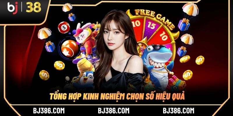 Tổng hợp kinh nghiệm chọn số hiệu quả Tổng hợp kinh nghiệm chọn số hiệu quả